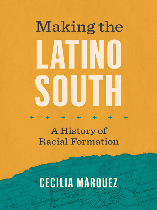 Title details for Making the Latino South by Cecilia Márquez - Available